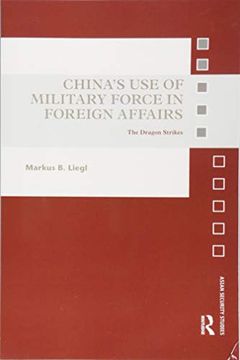 portada China’S use of Military Force in Foreign Affairs: The Dragon Strikes (Asian Security Studies) (en Inglés)