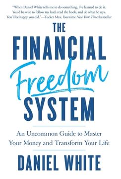 portada The Financial Freedom System: An Uncommon Guide to Master Your Money and Transform Your Life (en Inglés)