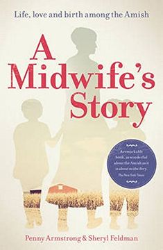 portada A Midwife's Story: Life, Love and Birth Among the Amish (en Inglés)