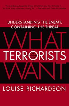 portada Lo que Quieren los Terroristas: El Entendimiento el Enemigo, que Contiene la Amenaza por Louise Richardson (2007 – 11 – 13) 