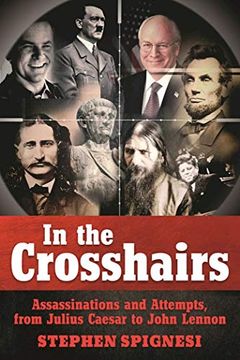 portada In the Crosshairs: Famous Assassinations and Attempts From Julius Caesar to John Lennon (en Inglés)