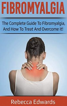 portada Fibromyalgia: The Complete Guide to Fibromyalgia, and how to Treat and Overcome it! (in English)
