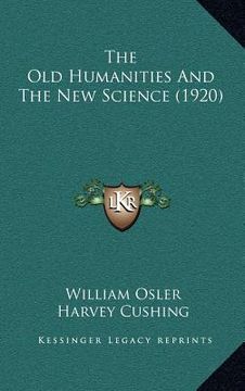 portada the old humanities and the new science (1920) (en Inglés)