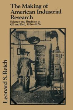 portada The Making of American Industrial Research: Science and Business at ge and Bell, 1876-1926 (Studies in Economic History and Policy: Usa in the Twentieth Century) (en Inglés)