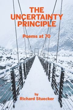 portada The Uncertainty Principle: Poems At 70 (en Inglés)