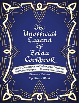portada The Unofficial Legend of Zelda Cookbook: From Monstrous to Dubious to Delicious, 195 Heroic Recipes to Restore Your Hearts! (en Inglés)
