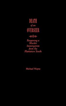 portada Death of an Overseer: Reopening a Murder Investigation From the Plantation South (en Inglés)