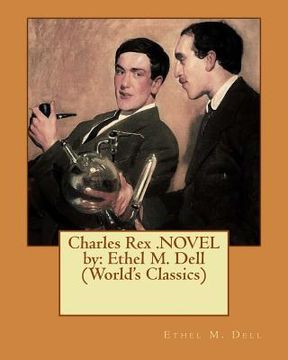 portada Charles Rex .NOVEL by: Ethel M. Dell (World's Classics) (en Inglés)