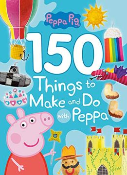 portada 150 Things to Make and do With Peppa (Peppa Pig) (in English)
