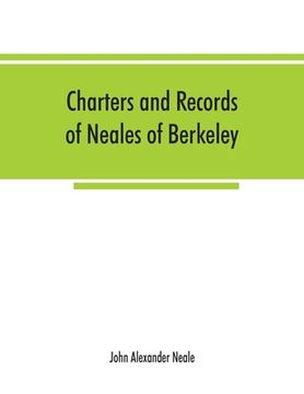 portada Charters and records of Neales of Berkeley, Yate and Corsham