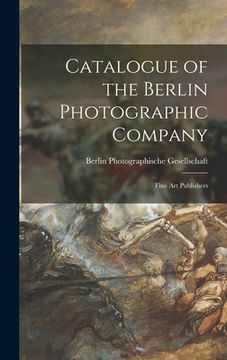 portada Catalogue of the Berlin Photographic Company: Fine Art Publishers