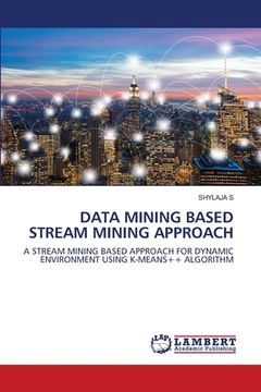 portada Data Mining Based Stream Mining Approach (en Inglés)