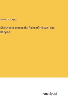 portada Discoveries among the Ruins of Nineveh and Babylon (en Inglés)