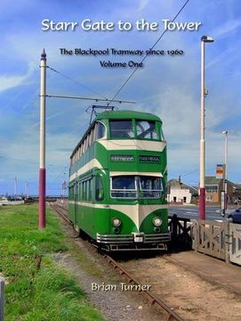 portada Starr Gate to the Tower: The Blackpool Tramway Since 1960: Vol. 19