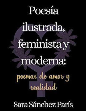 portada Poesía Ilustrada, Feminista y Moderna: Poemas de Amor y Realidad (in Spanish)