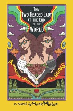 portada The Two-Headed Lady at the End of the World: A Romance Hotter Than a Thousand Suns (in English)