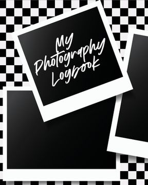 portada My Photography Log Book: Record Sessions and Settings Equipment Individual Photographers (en Inglés)