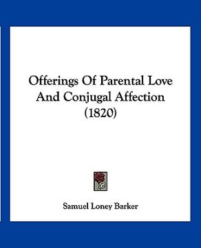 portada offerings of parental love and conjugal affection (1820) (en Inglés)