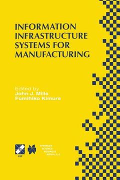 portada Information Infrastructure Systems for Manufacturing II: Ifip Tc5 Wg5.3/5.7 Third International Working Conference on the Design of Information Infras (en Inglés)