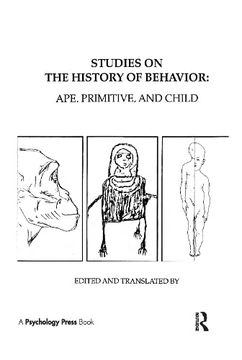 portada Studies on the History of Behavior: Ape, Primitive, and Child (in English)