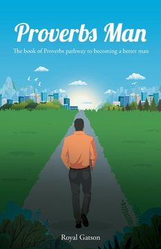 portada Proverbs Man: The book of Proverbs pathway to becoming a better man (en Inglés)