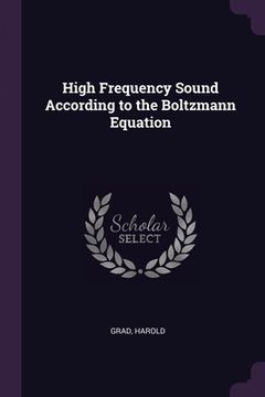 portada High Frequency Sound According to the Boltzmann Equation (en Inglés)