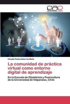 portada La Comunidad de Práctica Virtual Como Entorno Digital de Aprendizaje: En la Escuela de Obstetricia y Puericultura de la Universidad de Valparaíso, Chile (in Spanish)