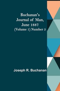 portada Buchanan's Journal of Man, June 1887 (Volume 1) Number 5 (en Inglés)