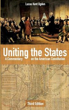 portada Uniting the States: A Commentary on the American Constitution: Third Edition (en Inglés)