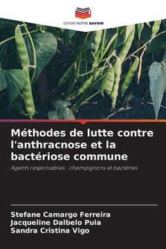 portada Méthodes de lutte contre l'anthracnose et la bactériose commune (en Francés)