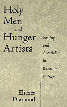 portada Holy men and Hunger Artists: Fasting and Asceticism in Rabbinic Culture (in English)
