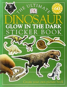 portada The Ultimate Dinosaur Glow in the Dark Sticker Book (Ultimate Stickers)