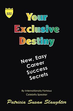 portada your exclusive destiny: new easy career success secrets (in English)