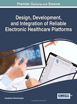 portada Design, Development, and Integration of Reliable Electronic Healthcare Platforms (Advances in Healthcare Information Systems and Administration)