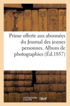 portada Prime Offerte Aux Abonnées Du Journal Des Jeunes Personnes. Album de Photographies (en Francés)
