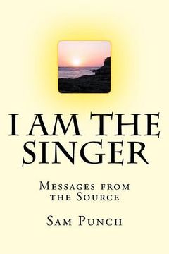 portada I Am The Singer: Messages from the Source (in English)