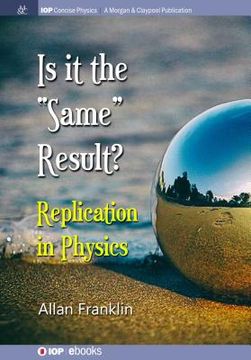 portada Is It the 'Same' Result: Replication in Physics (in English)