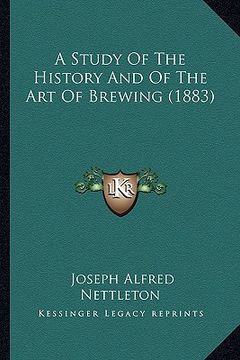 portada a study of the history and of the art of brewing (1883) (en Inglés)