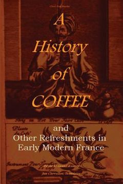 portada A History of Coffee: and Other Refreshments in Early Modern France (en Inglés)