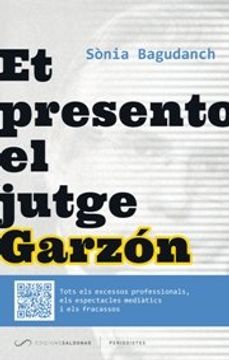 portada Et presento el jutge Garzón: Excessos, escàndols i fracassos del magistrat espanyol més mediàtic (Periodistes)