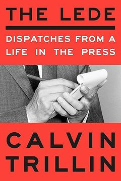 portada The Lede: Dispatches From a Life in the Press (en Inglés)