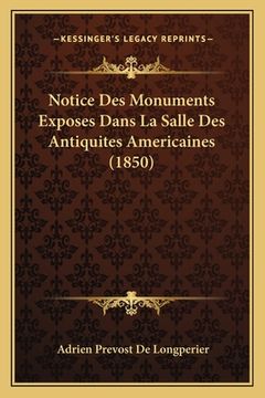 portada Notice Des Monuments Exposes Dans La Salle Des Antiquites Americaines (1850) (en Francés)