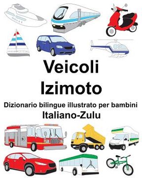 portada Italiano-Zulu Veicoli/Izimoto Dizionario bilingue illustrato per bambini (en Italiano)