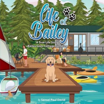portada Life of Bailey: A True Life Story: BAILEY GOES COTTAGE CAMPING (en Inglés)