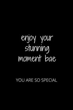 portada Enjoy Your Stunning Moment Bae: You are so Special (en Inglés)