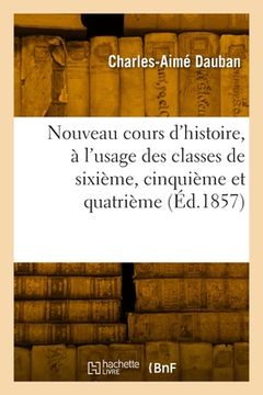portada Nouveau cours d'histoire, à l'usage des classes de sixième, cinquième et quatrième (in French)