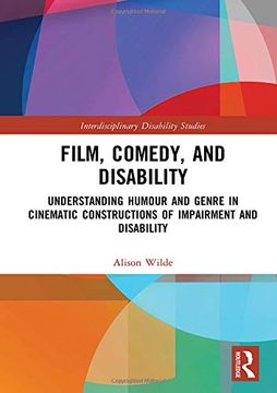 portada Film, Comedy, and Disability: Understanding Humour and Genre in Cinematic Constructions of Impairment and Disability (Interdisciplinary Disability Studies) (en Inglés)