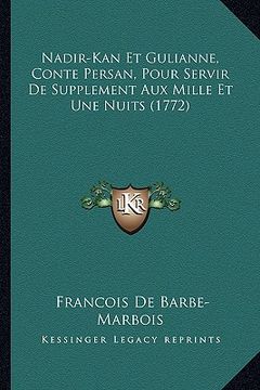 portada Nadir-Kan Et Gulianne, Conte Persan, Pour Servir De Supplement Aux Mille Et Une Nuits (1772) (en Francés)
