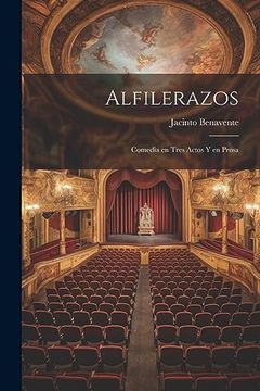 portada Alfilerazos: Comedia en Tres Actos y en Prosa (in Spanish)