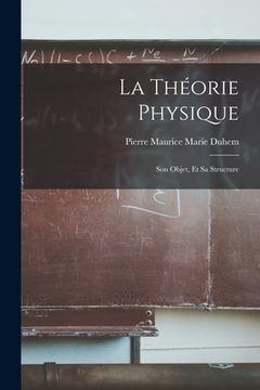 portada La Théorie Physique: Son Objet, Et Sa Structure